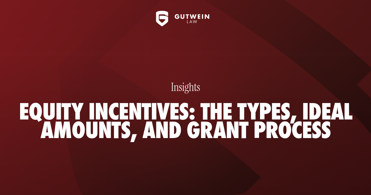 Gutwein Law | Equity Incentives: The types, ideal amounts, and grant…